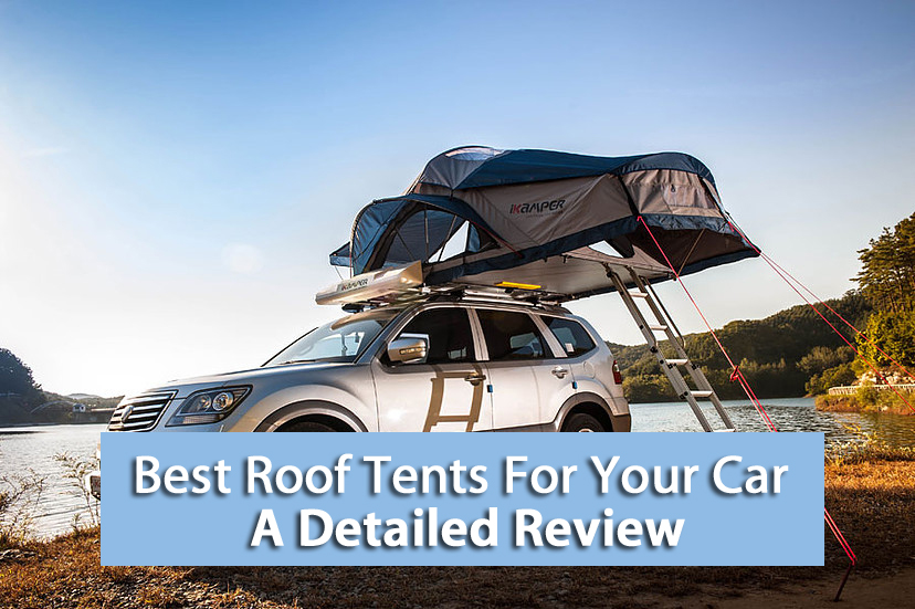 Best Roof Tents For Your Car A Detailed Review