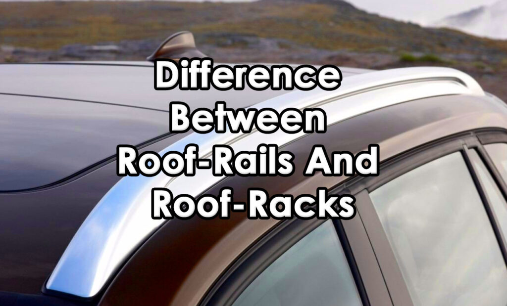 difference between roof rails and roof racks